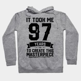 It Took Me 97 Years To Create This Masterpiece 97th Birthday Hoodie